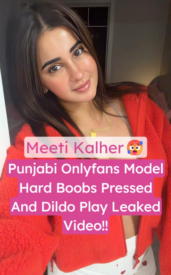 Punjabi Onlyfans Model Meeti Kalher Hard Boobs Pressed and Brutal Pussy Dildo Fuck Session